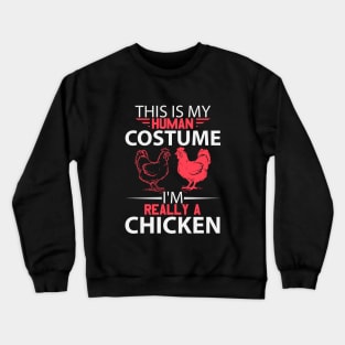 This Is Human Costume I'm Really A Chicken Crewneck Sweatshirt